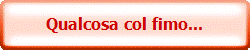 Qualcosa col fimo...