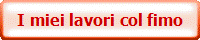 I miei lavori col fimo