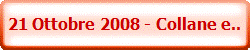 21 Ottobre 2008 - Collane e..